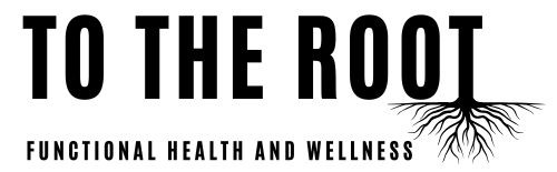 To The Root - Functional Health and Wellness